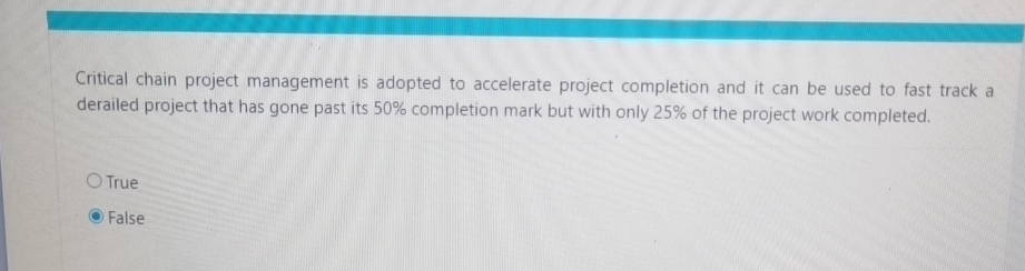  Critical chain project management is adopted to accelerate project completion and