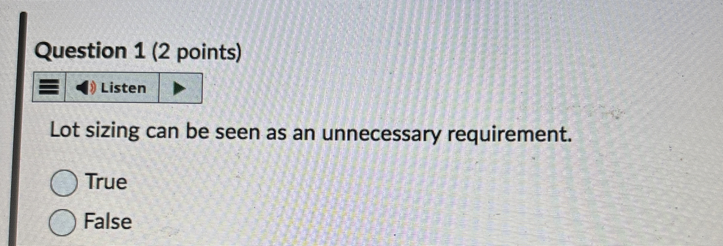  Question 1(2 points) Listen Lot sizing can be seen as an