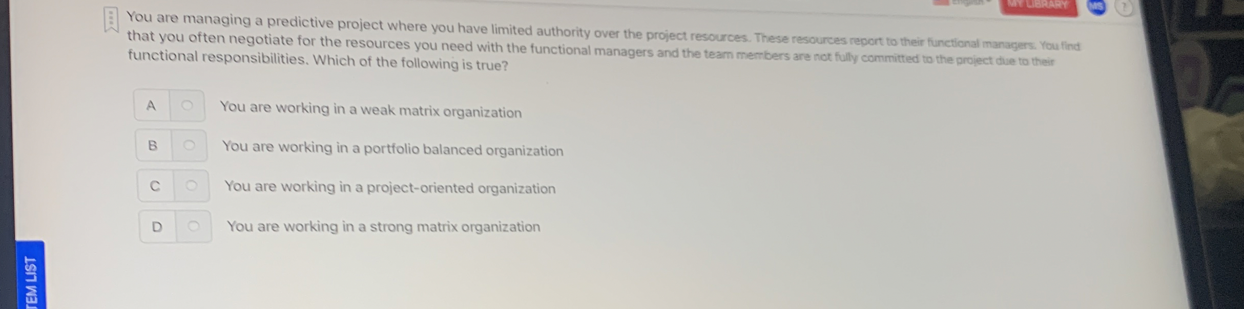  B You are managing a predictive project where you have limited