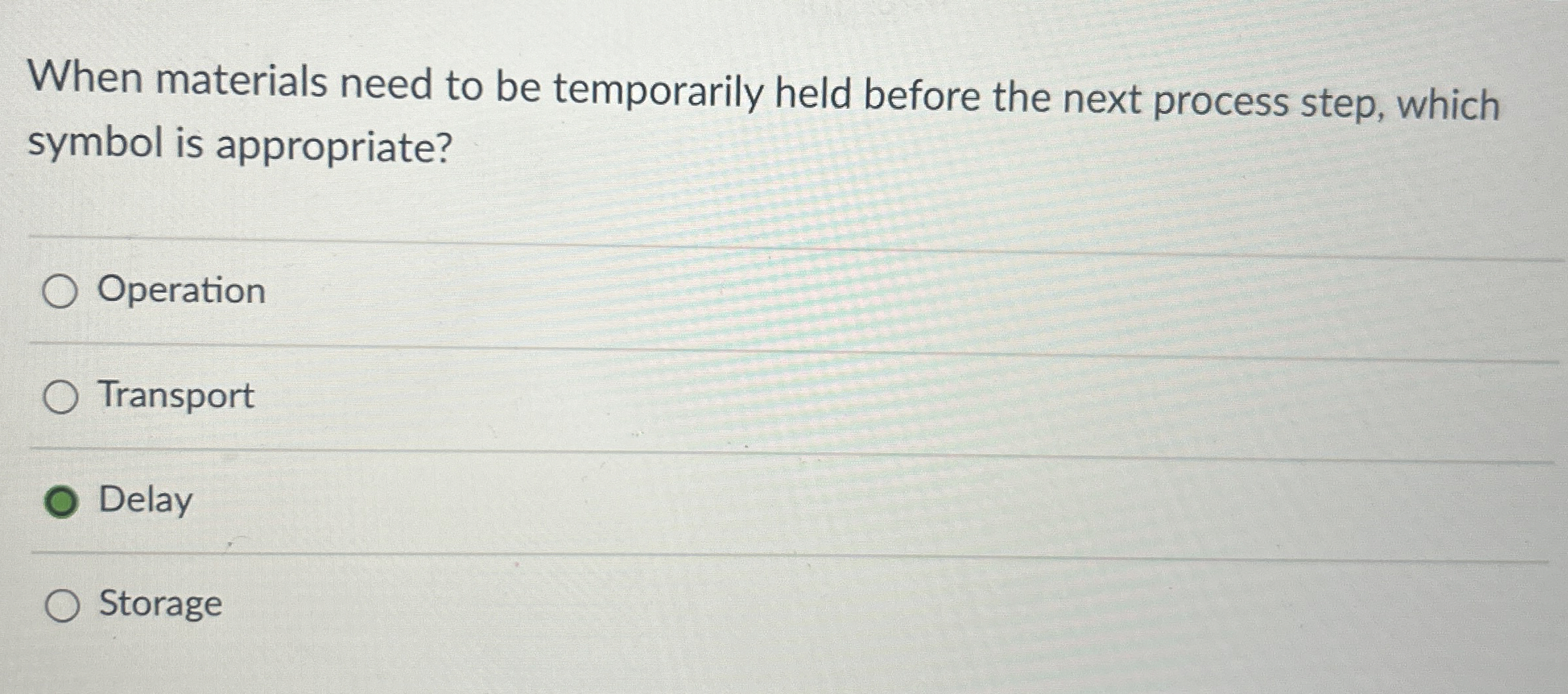  When materials need to be temporarily held before the next process