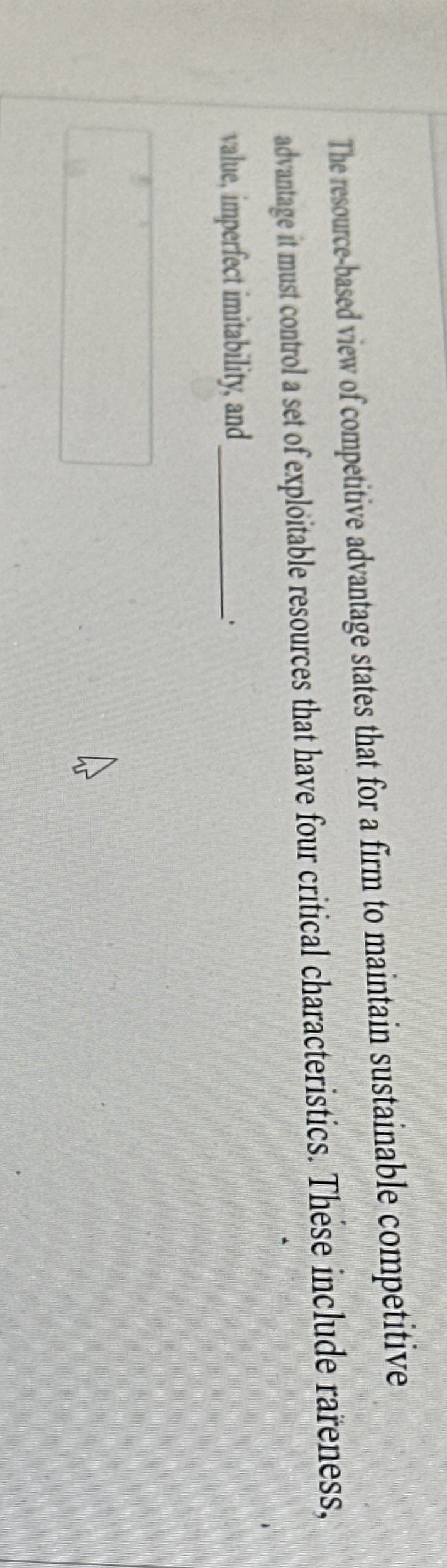 The rssource-based view of competitive advantage states that for a firm