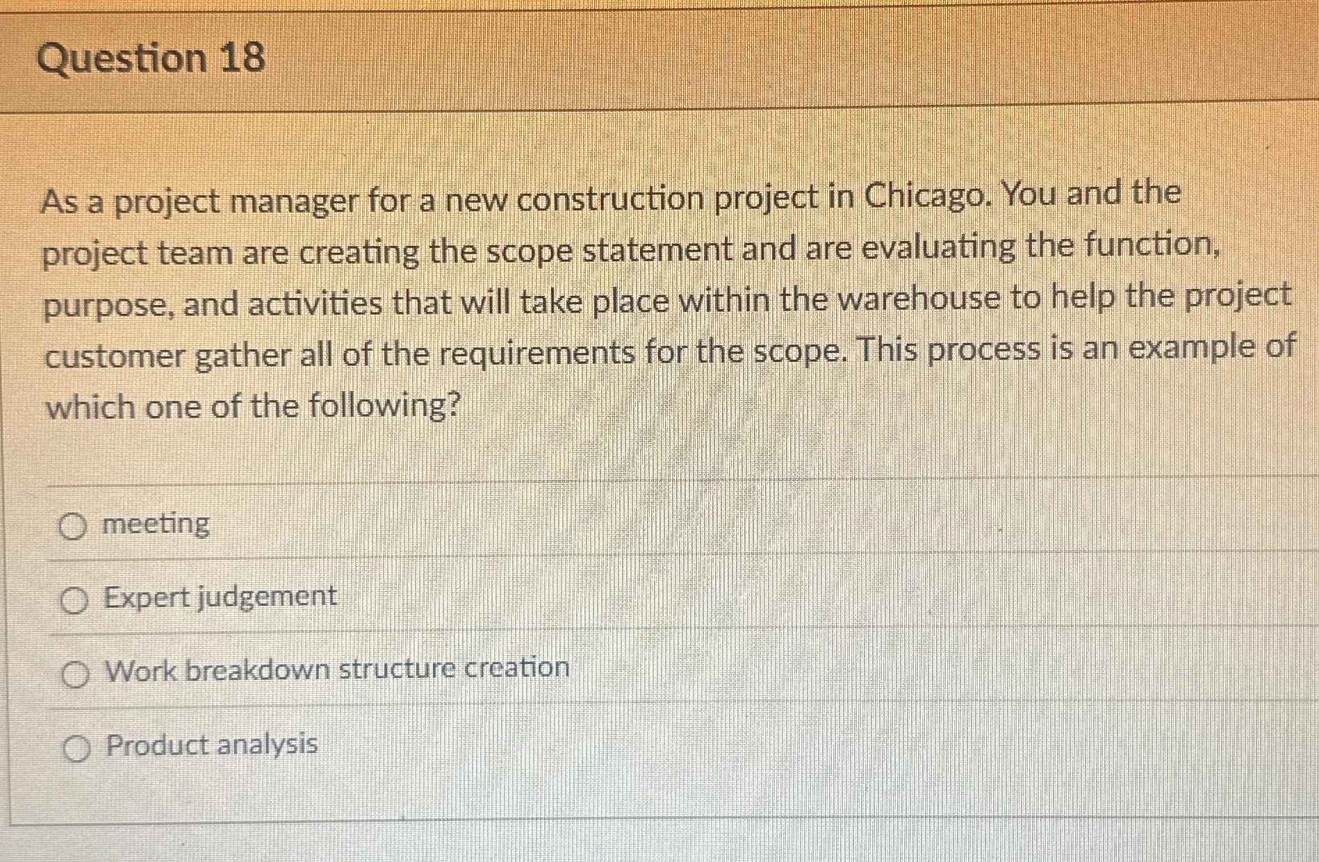  Question 18 As a project manager for a new construction project