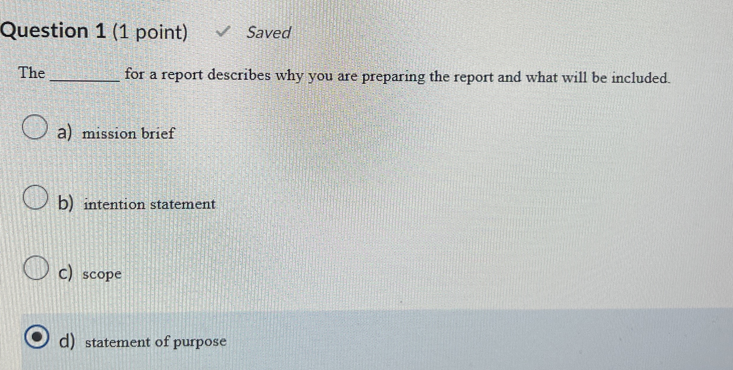  Question 1(1 point) The for a report describes why you are