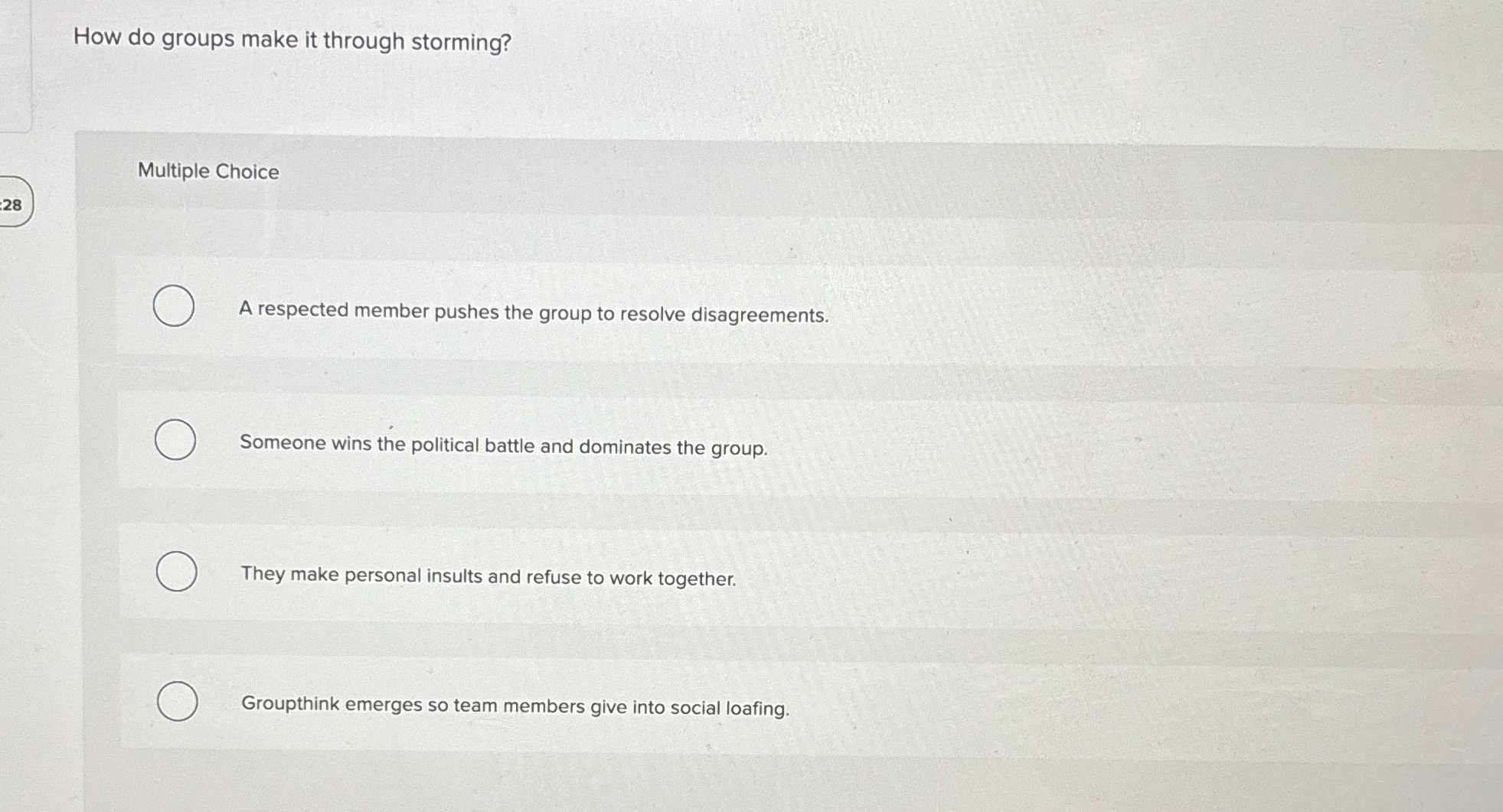  How do groups make it through storming? Multiple Choice 28 A
