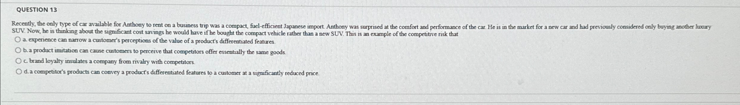  QUESTION 13 SUV. Now, he is thinking about the significant cost