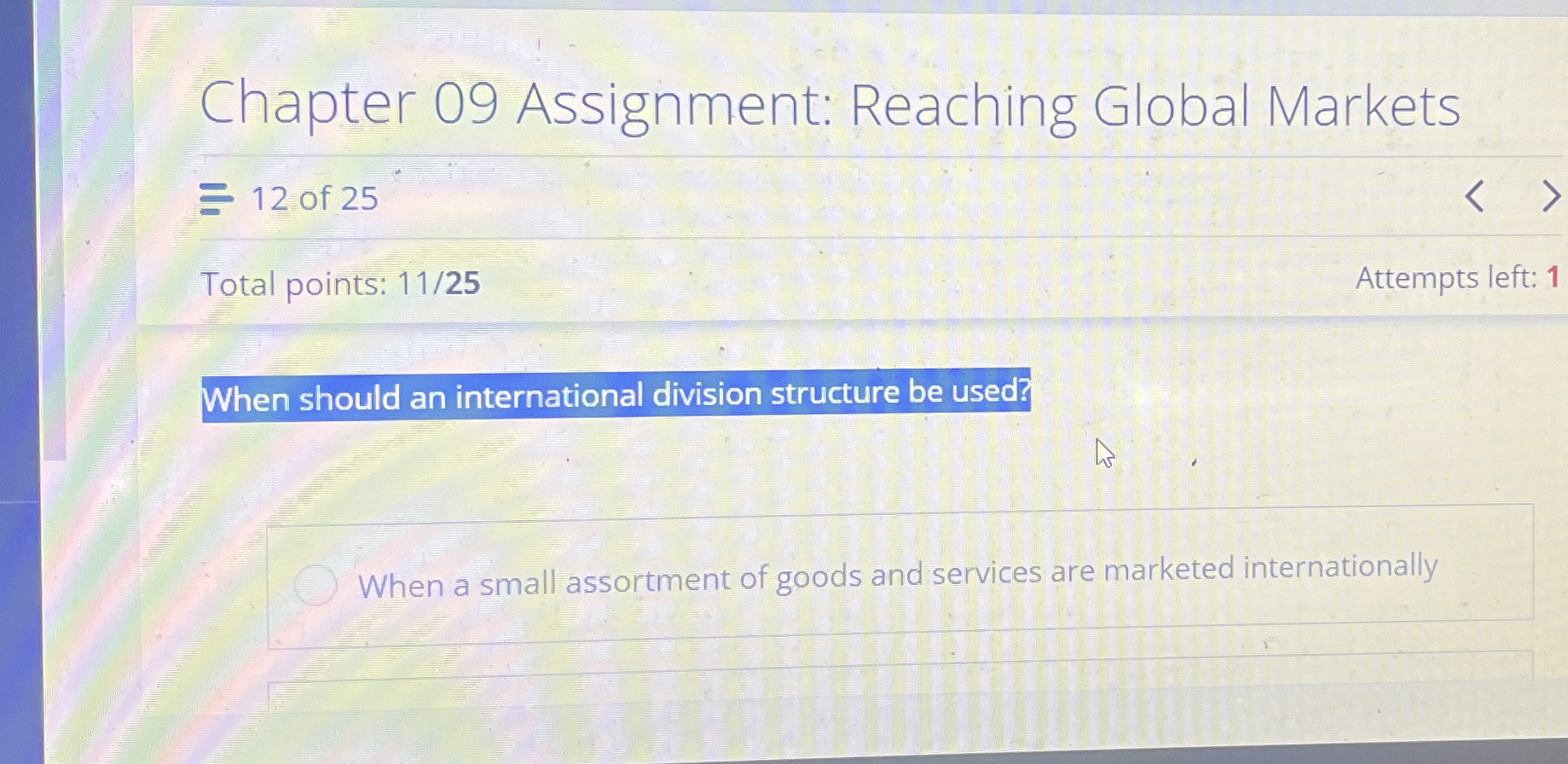  When should an international division structure be used? When a small