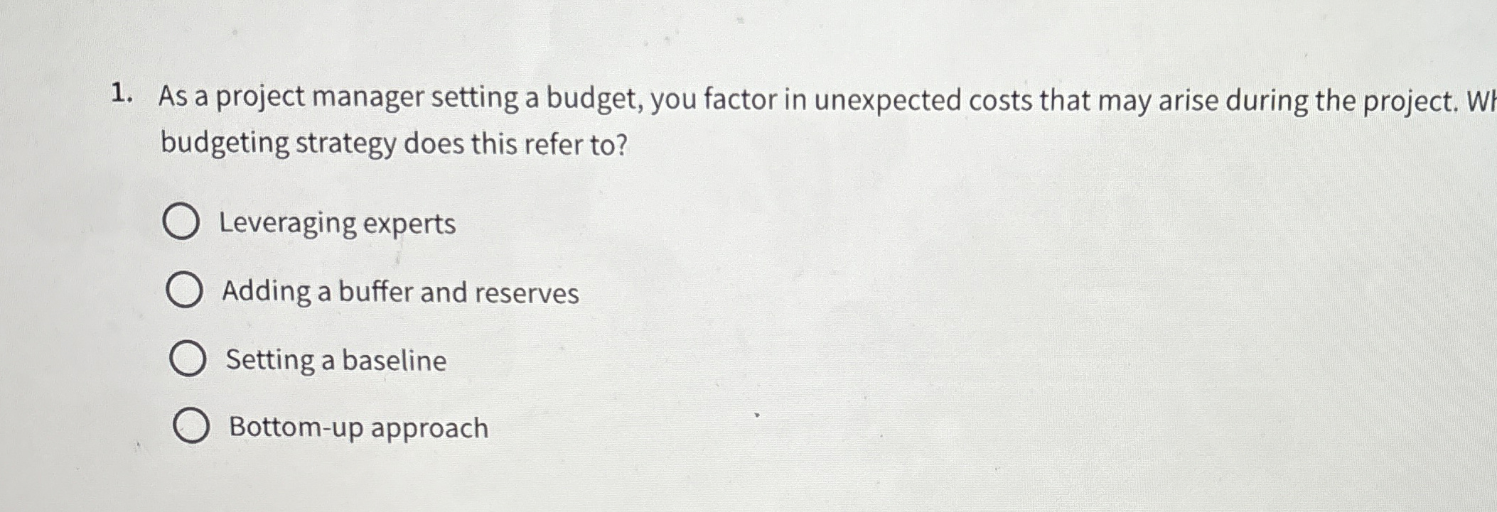  As a project manager setting a budget, you factor in unexpected