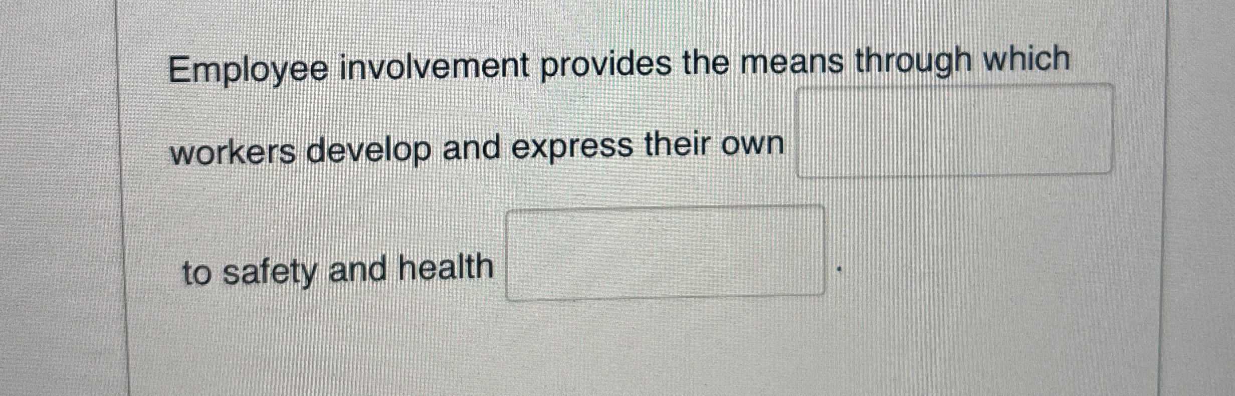  Employee involvement provides the means through which workers develop and express