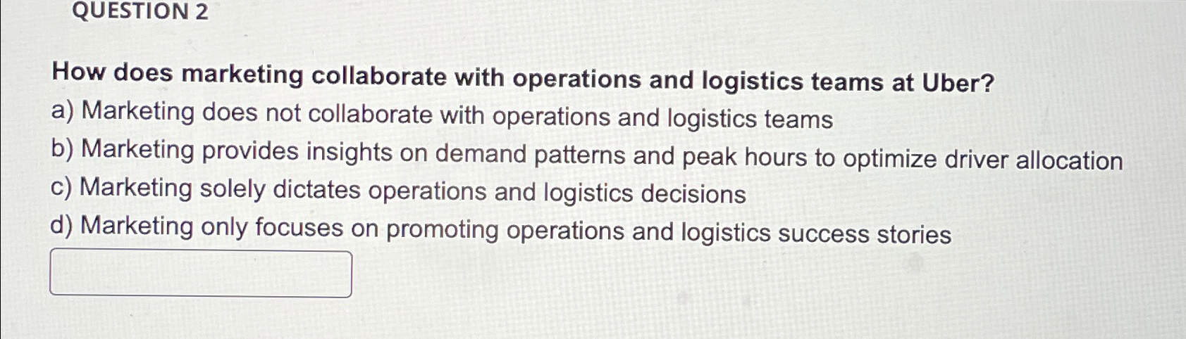  QUESTION 2 How does marketing collaborate with operations and logistics teams