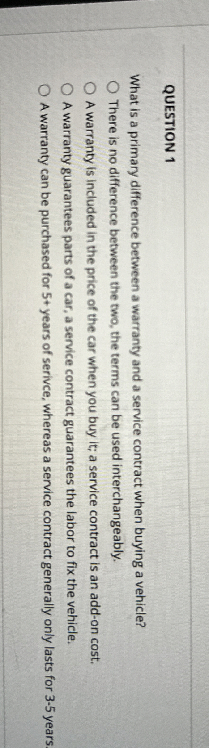  QUESTION 1 What is a primary difference between a warranty and