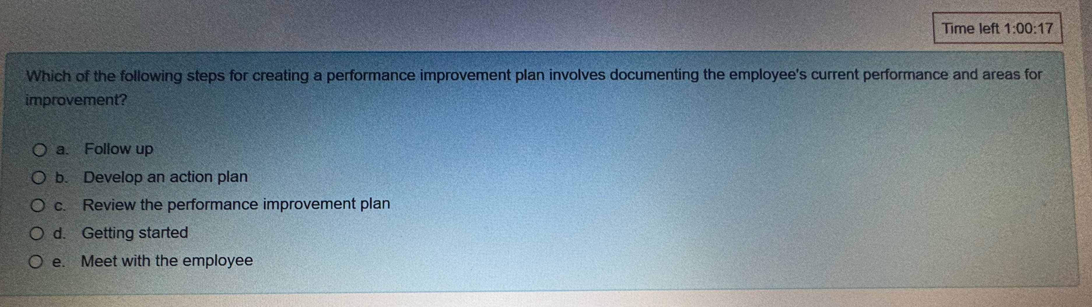  Time left 1:00:17 Which of the following steps for creating a