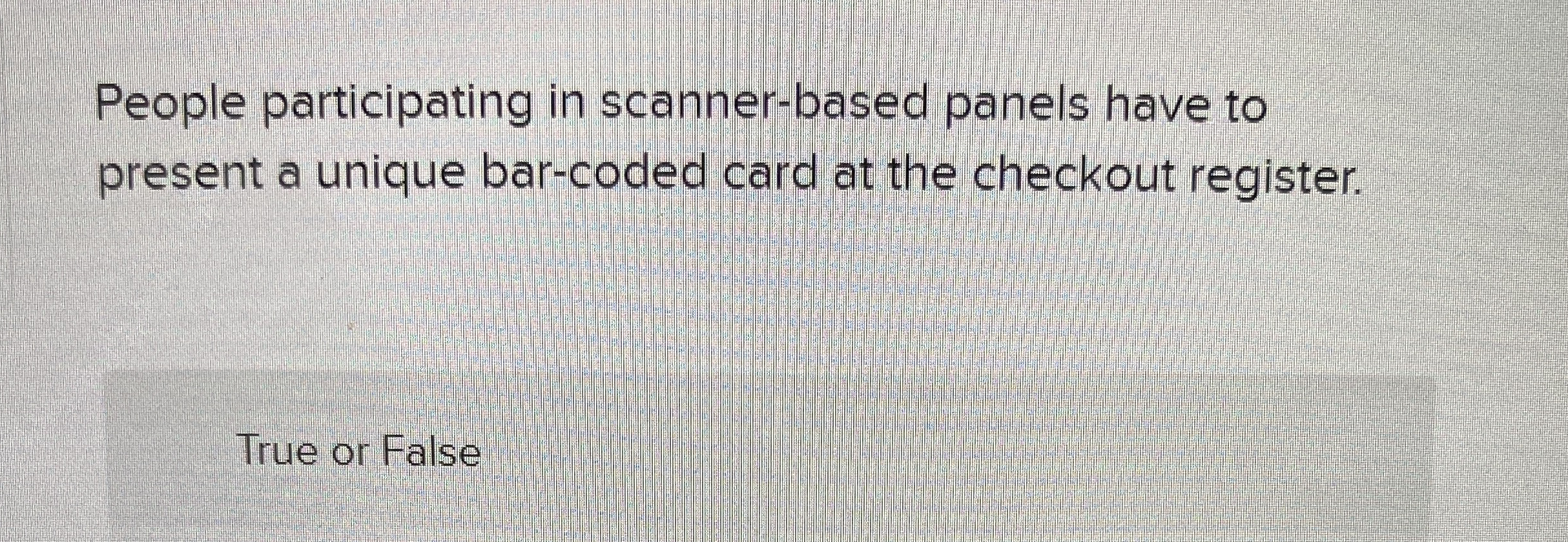 People participating in scanner-based panels have to present a unique bar-coded