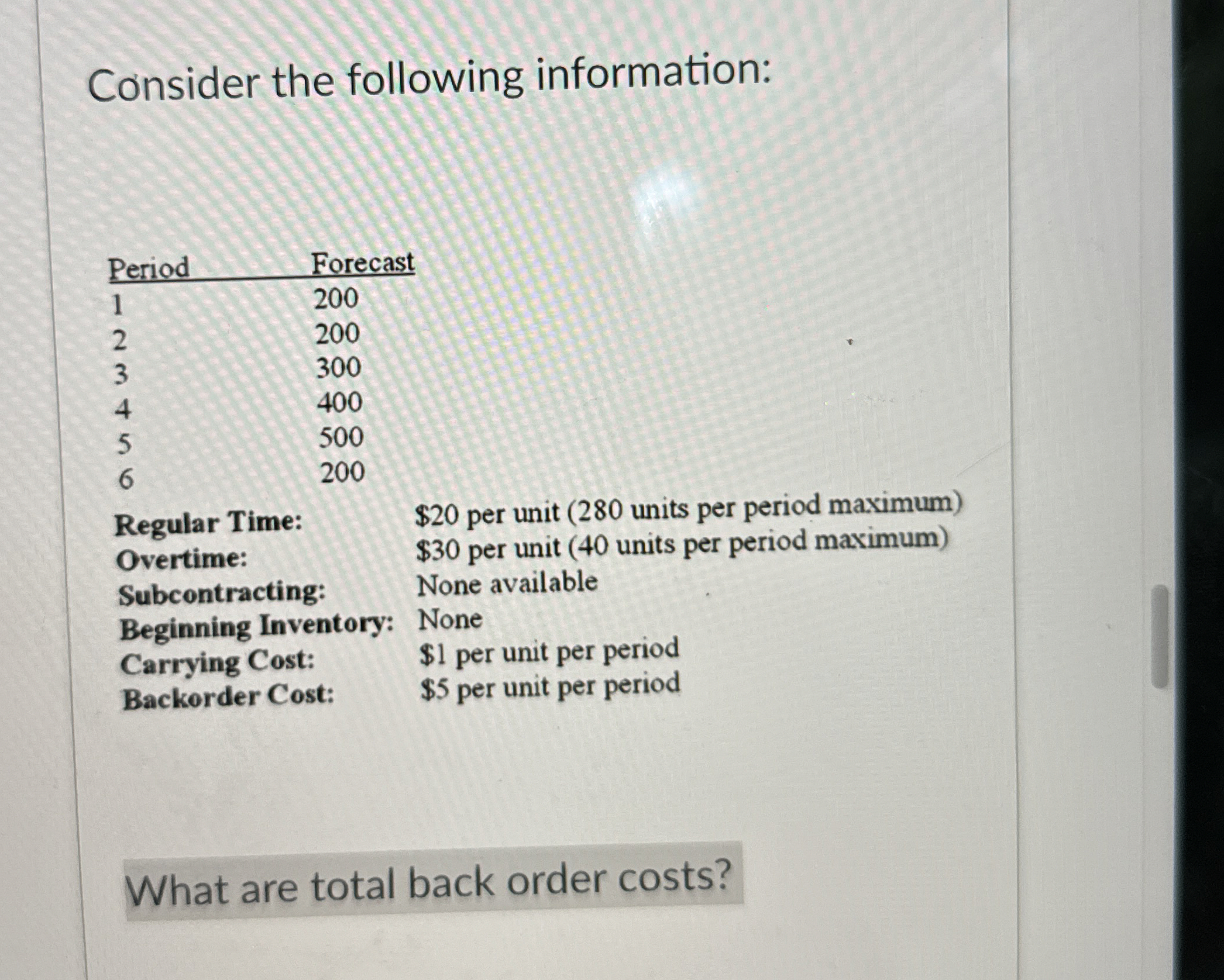  Consider the following information: Regular Time: Overtime: Subcontracting: Beginning Inventory: Carrying