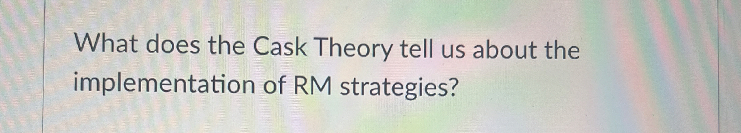  What does the Cask Theory tell us about the implementation of