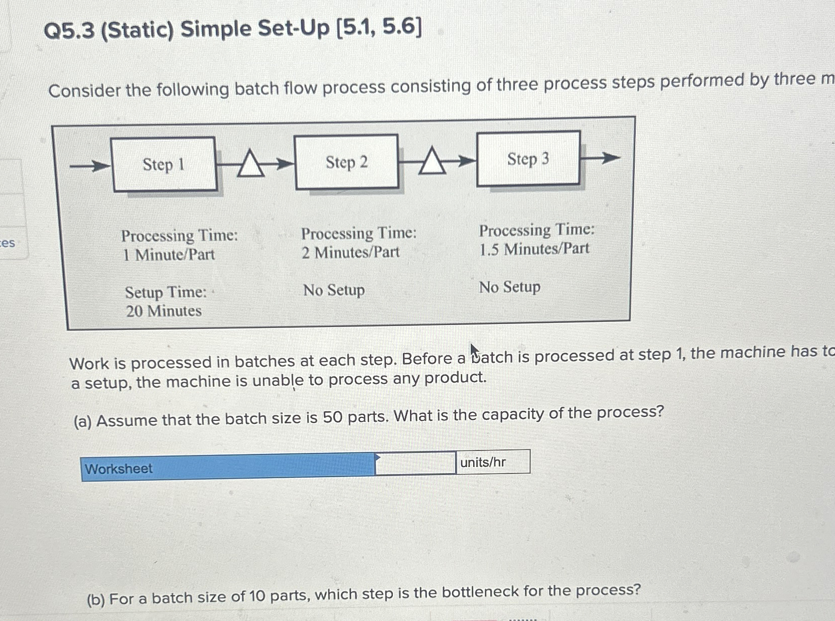  Q5.3(Static) Simple Set-Up 5.1,5.6 Consider the following batch flow process consisting