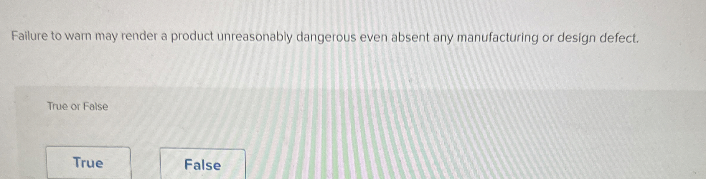  Failure to warn may render a product unreasonably dangerous even absent