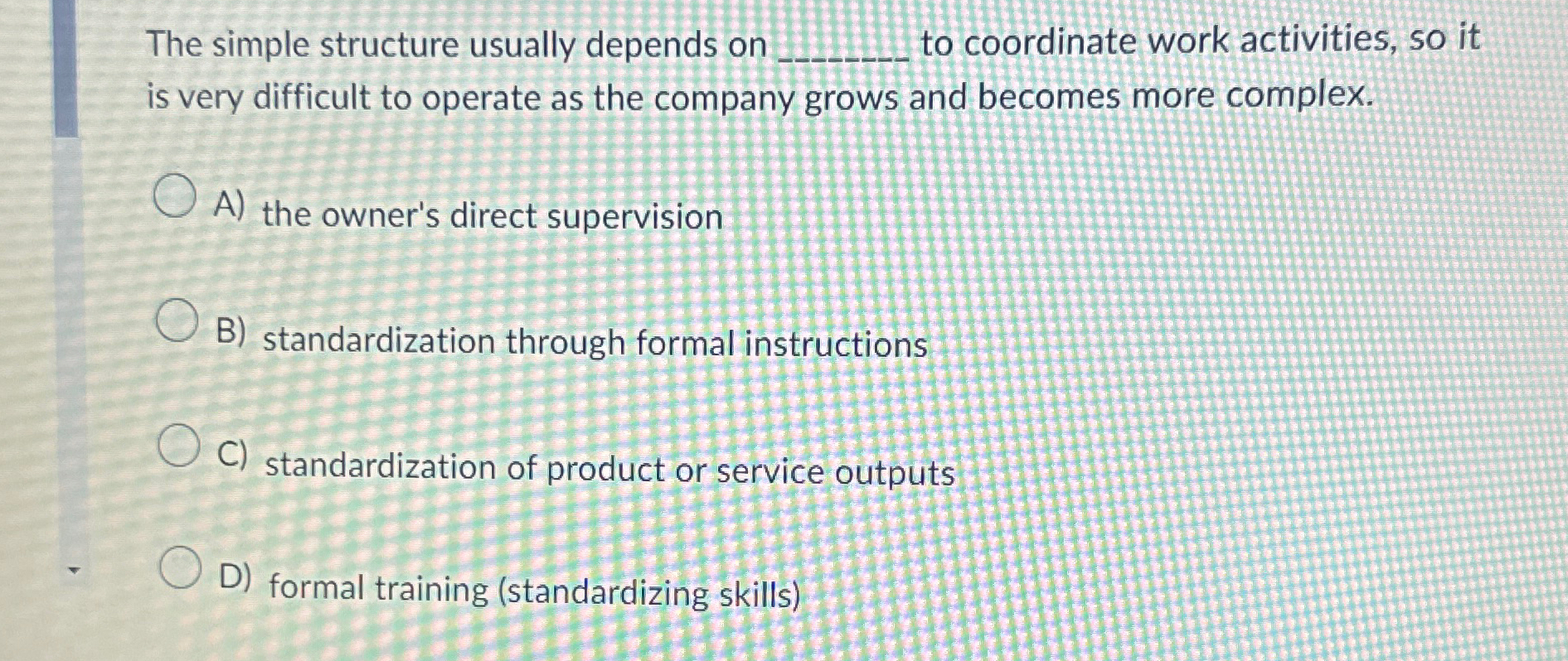  The simple structure usually depends on q, to coordinate work activities,