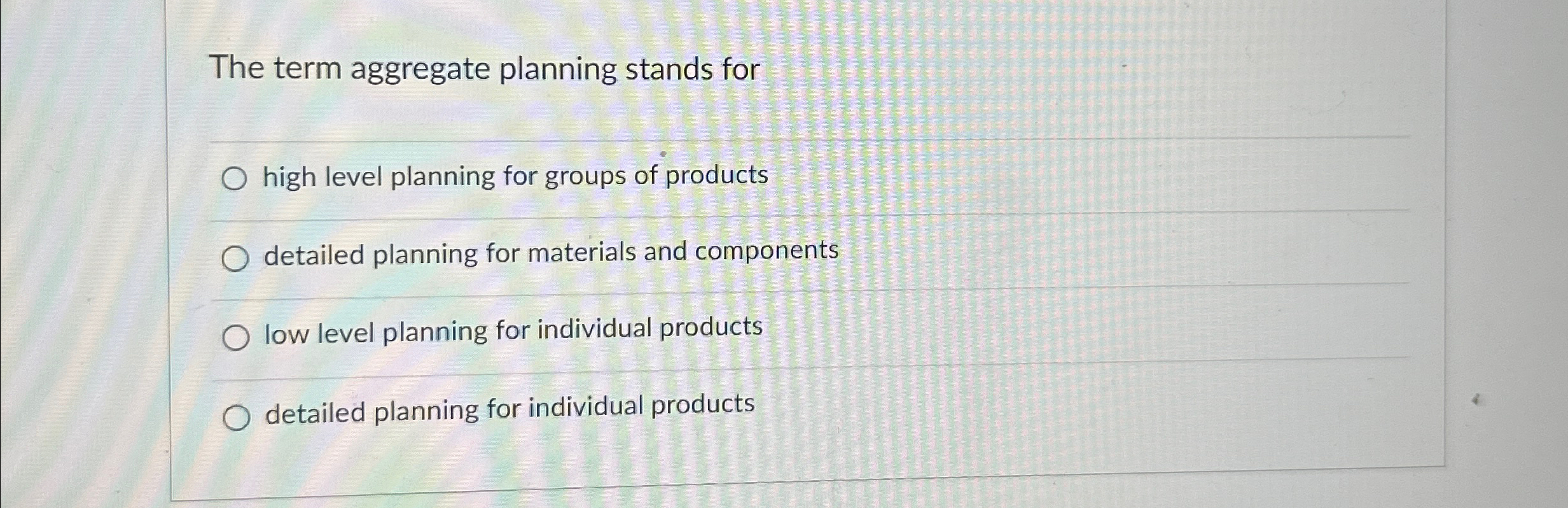  The term aggregate planning stands for high level planning for groups