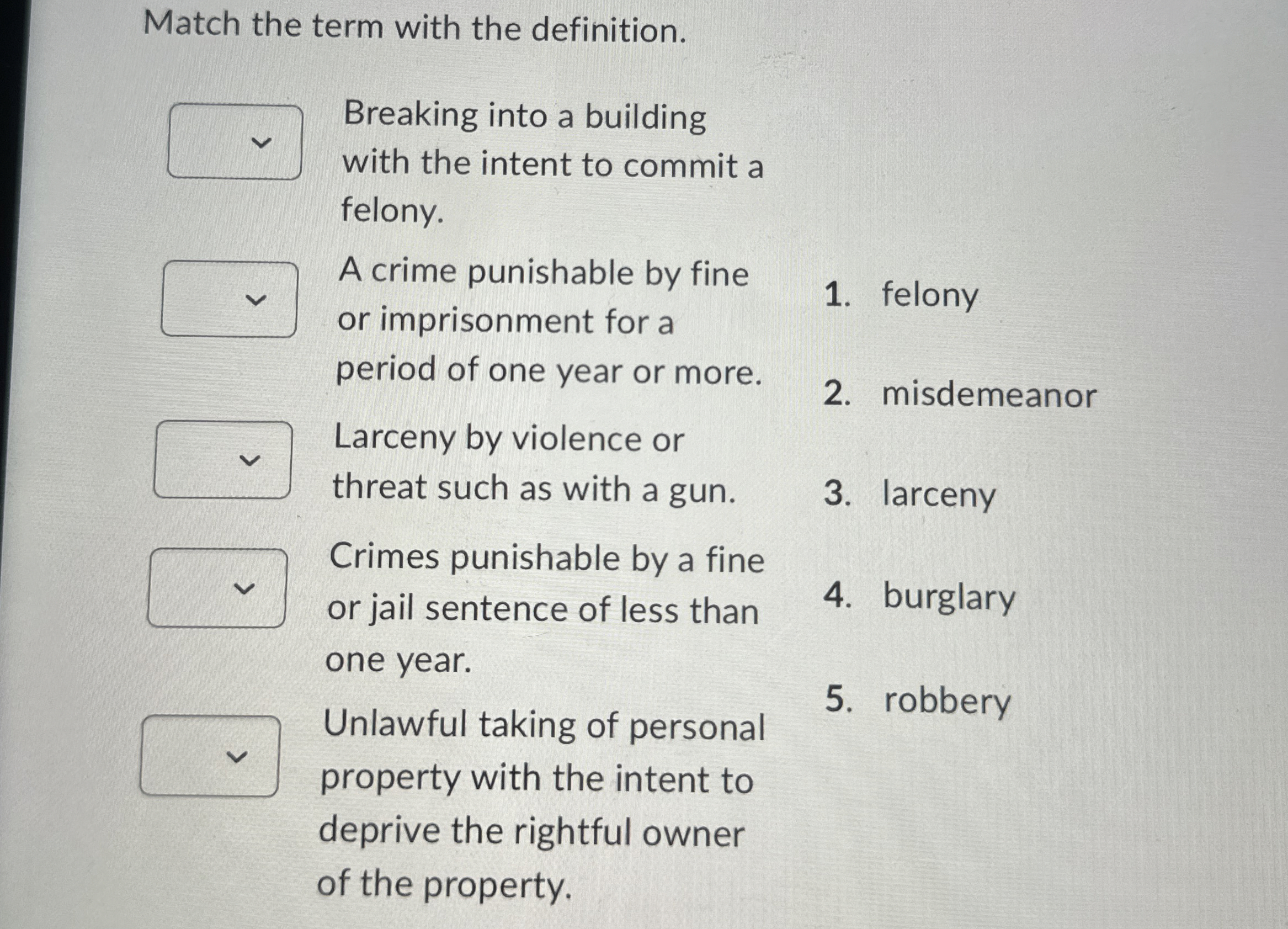  Match the term with the definition. Breaking into a building with