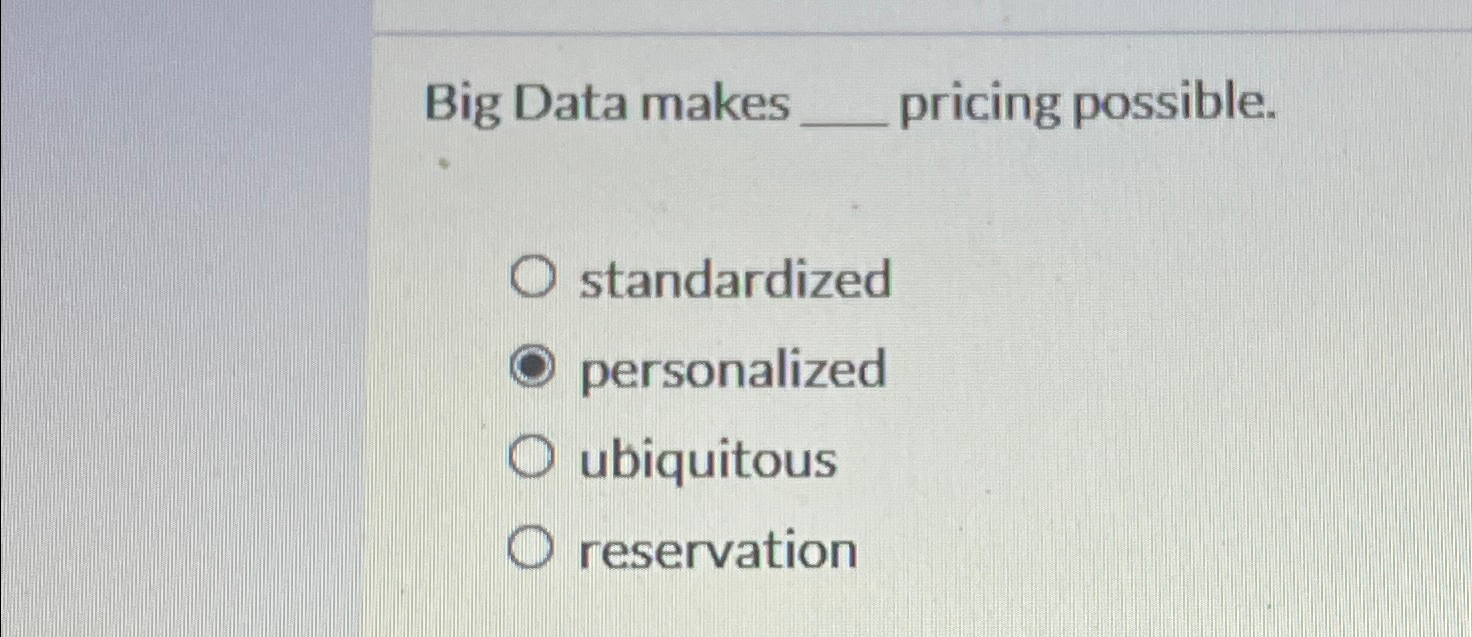  Big Data makes pricing possible. standardized personalized ubiquitous reservation 