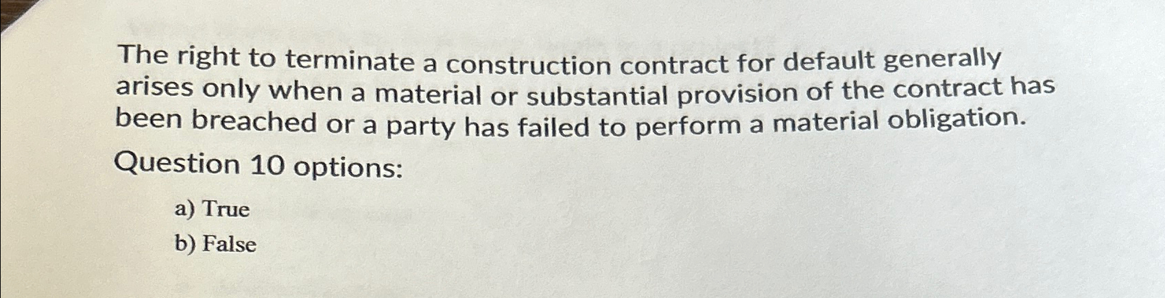  The right to terminate a construction contract for default generally arises