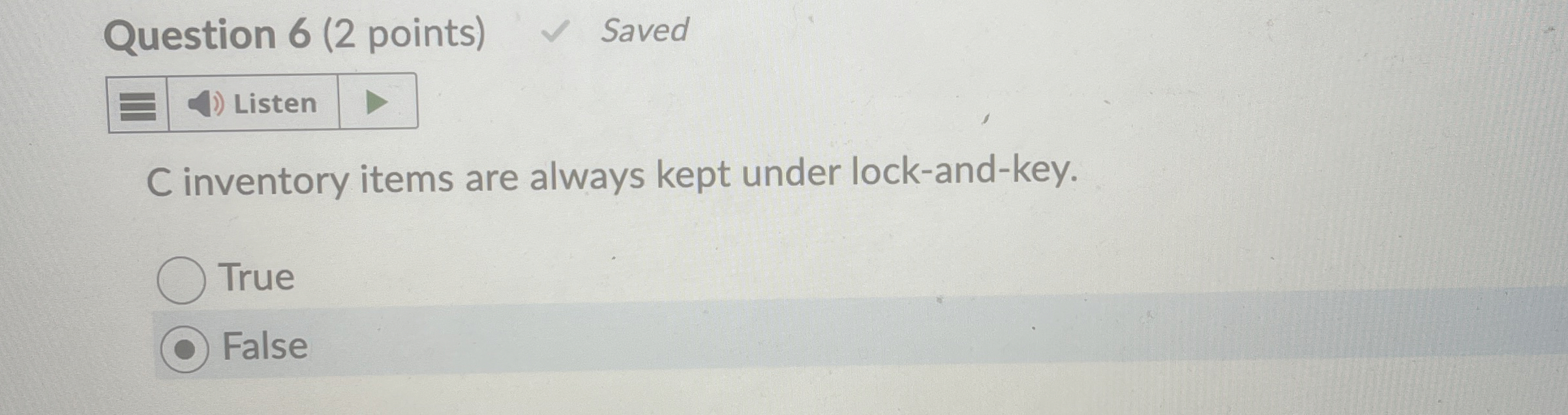  Question 6(2 points) Saved Listen inventory items are always kept under