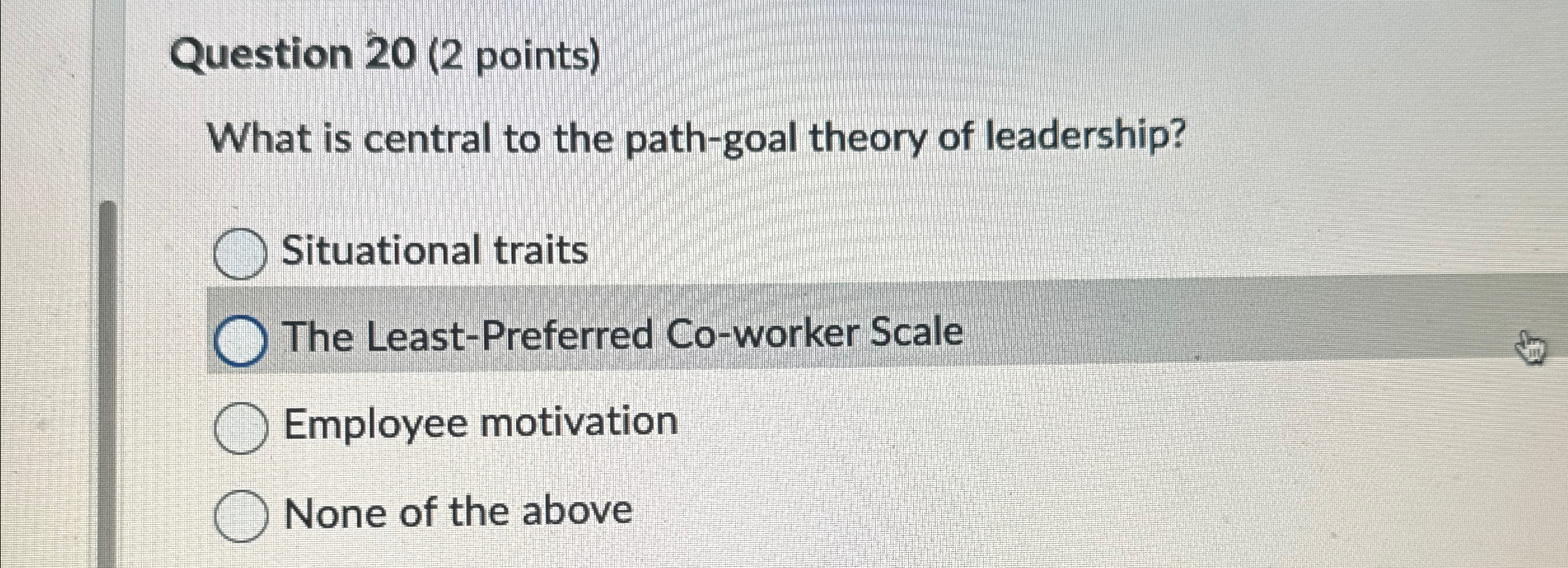  Question 20(2 points) What is central to the path-goal theory of