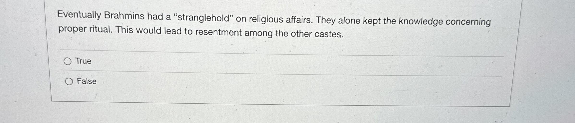  Eventually Brahmins had a "stranglehold" on religious affairs. They alone kept