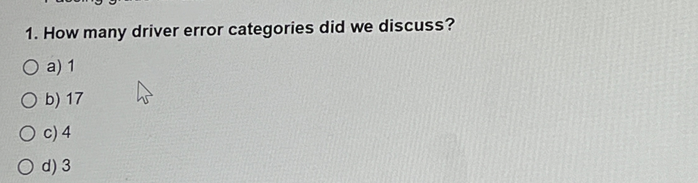  How many driver error categories did we discuss? a)1 b)17 c)4
