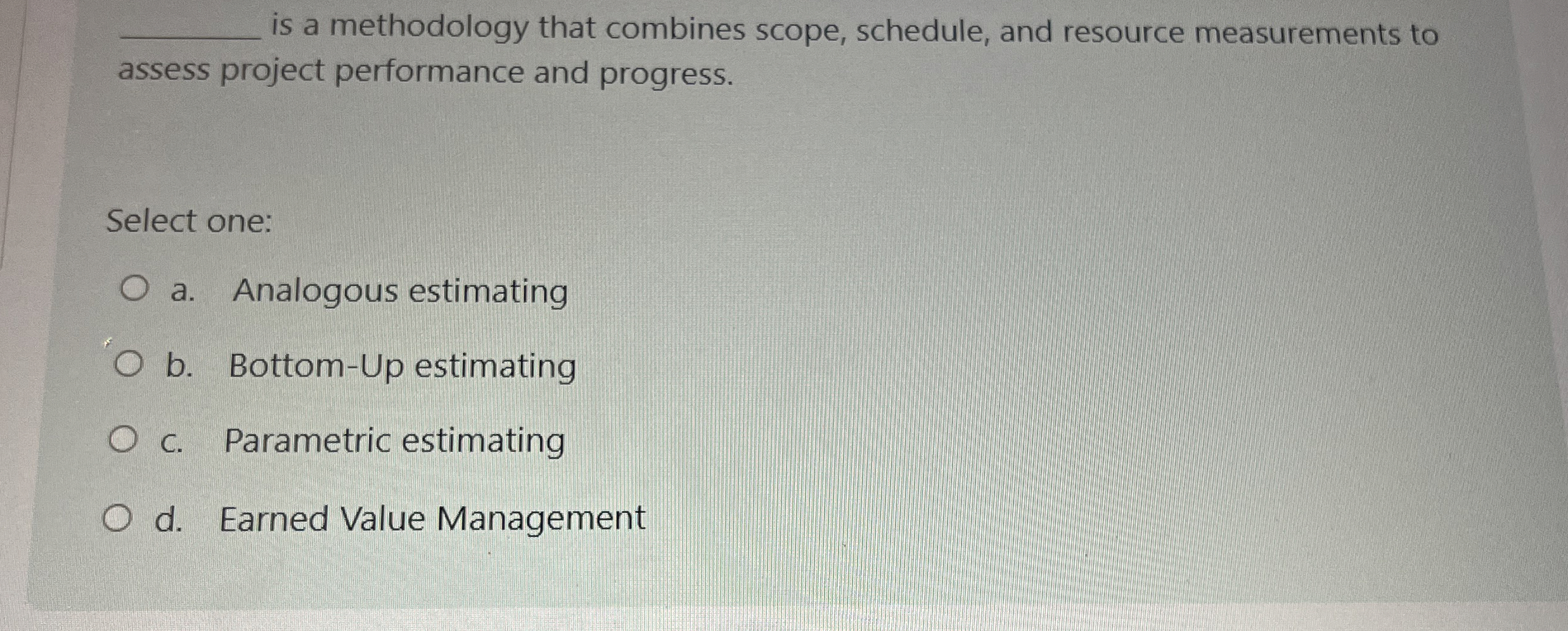  is a methodology that combines scope, schedule, and resource measurements to