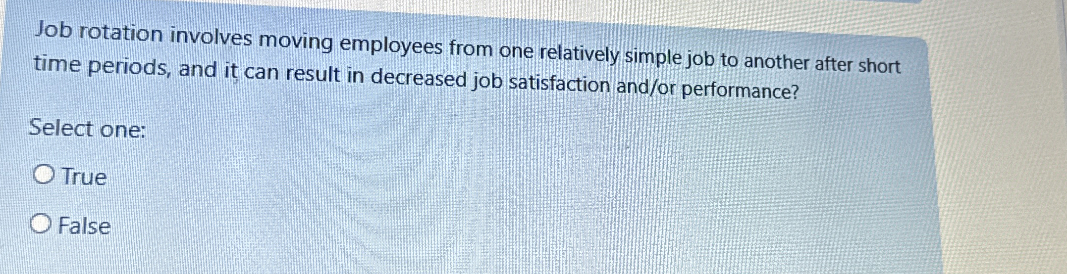  Job rotation involves moving employees from one relatively simple job to