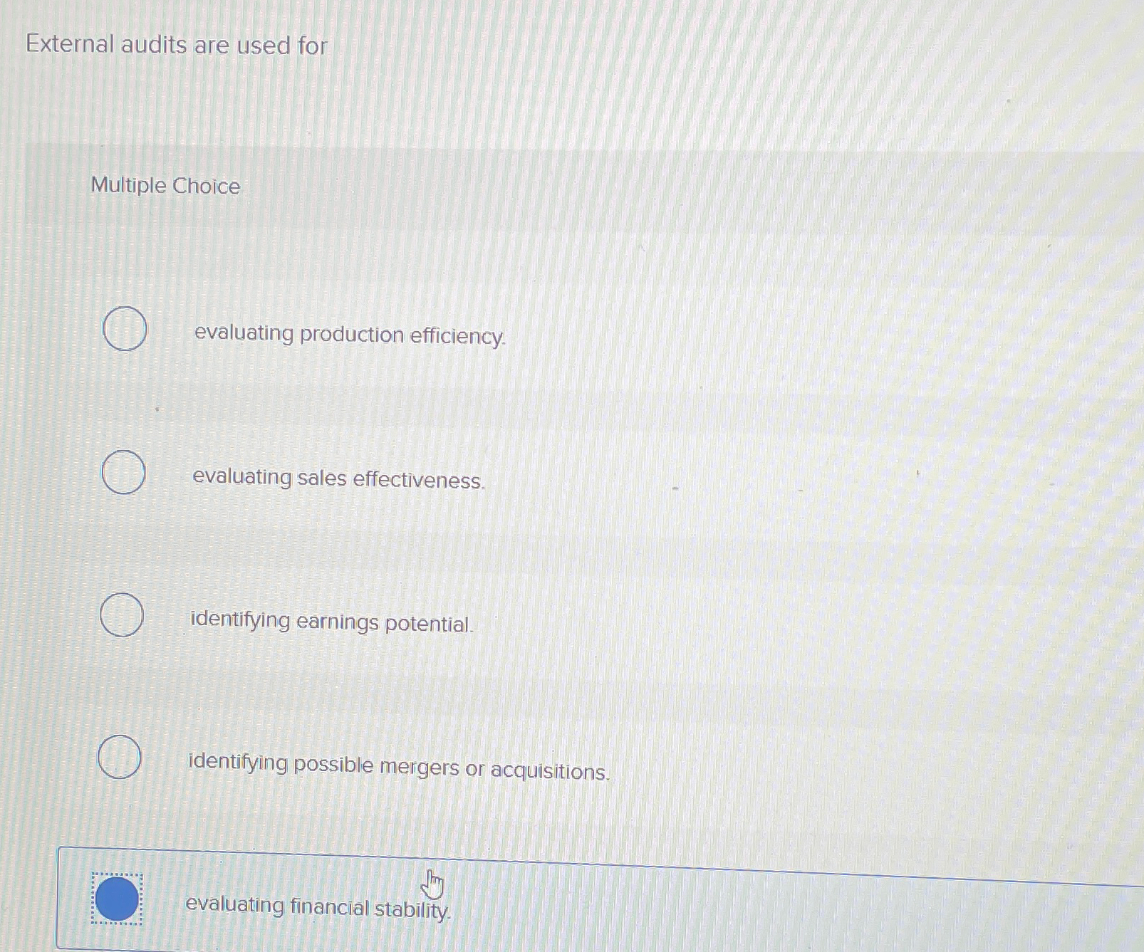 External audits are used for Multiple Choice evaluating production efficiency. evaluating