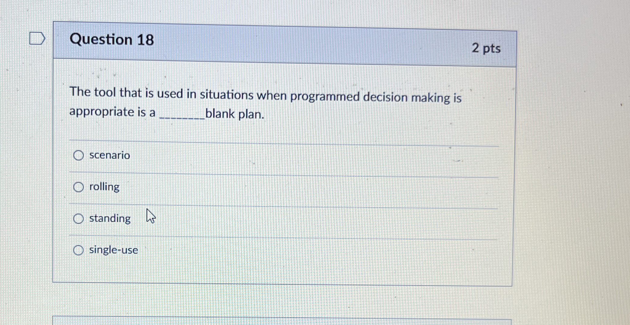  Question 18 2 pts The tool that is used in situations