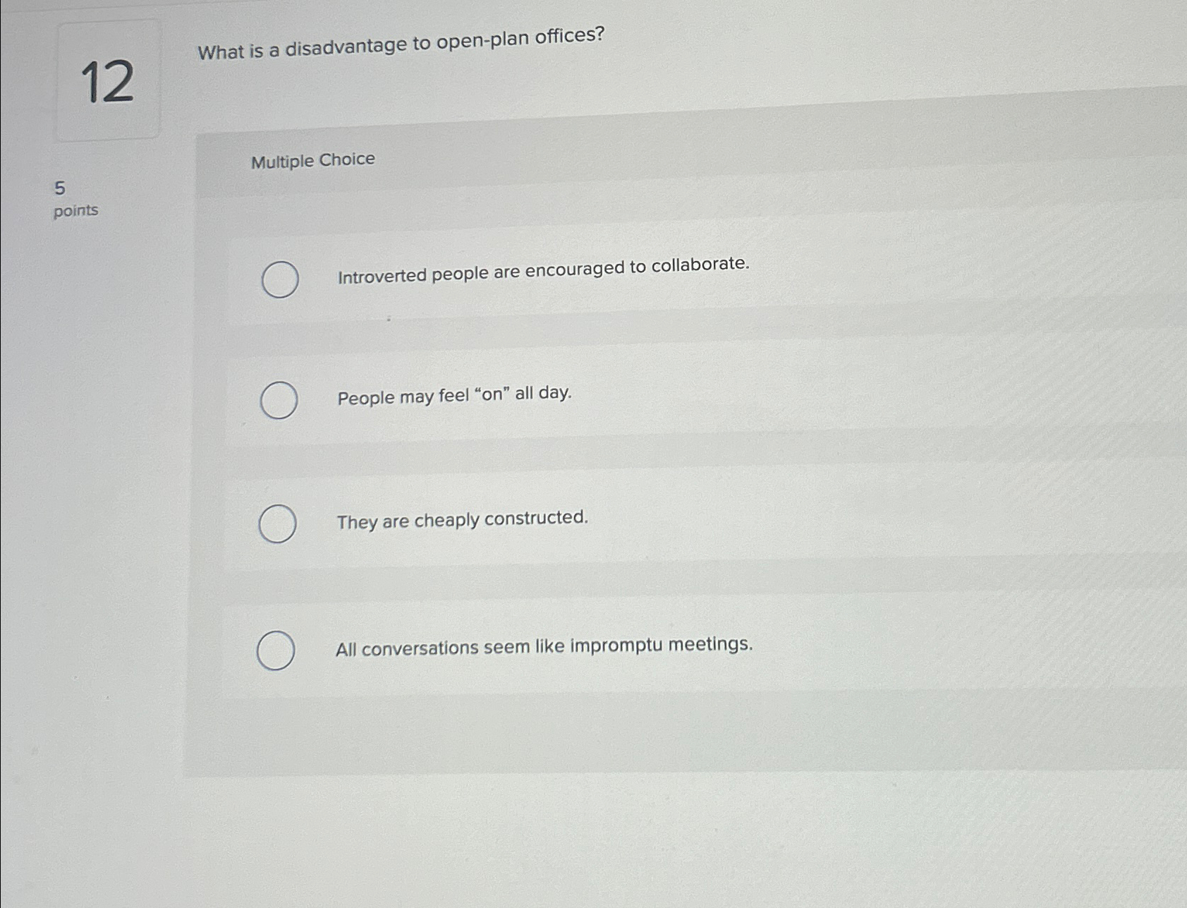  12 What is a disadvantage to open-plan offices? Multiple Choice 5