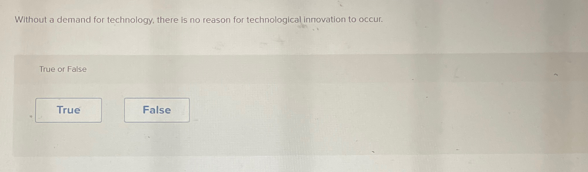 Without a demand for technology, there is no reason for technological