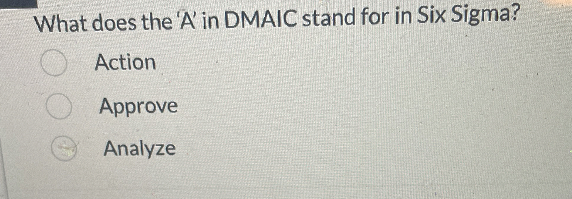  What does the 'A' in DMAIC stand for in Six Sigma?