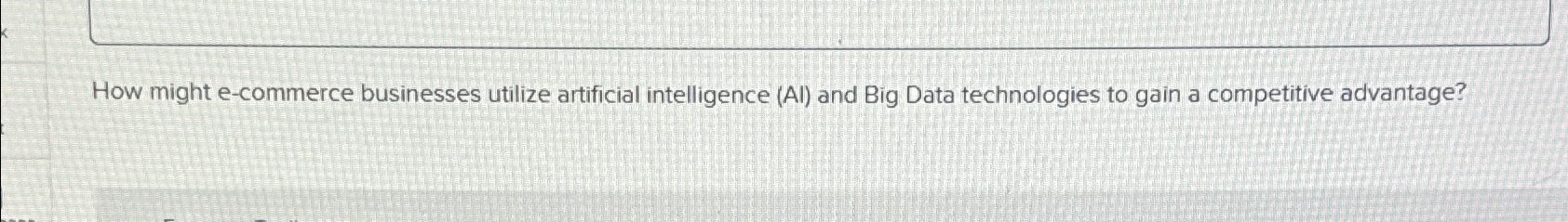  How might e-commerce businesses utilize artificial intelligence (Al) and Big Data