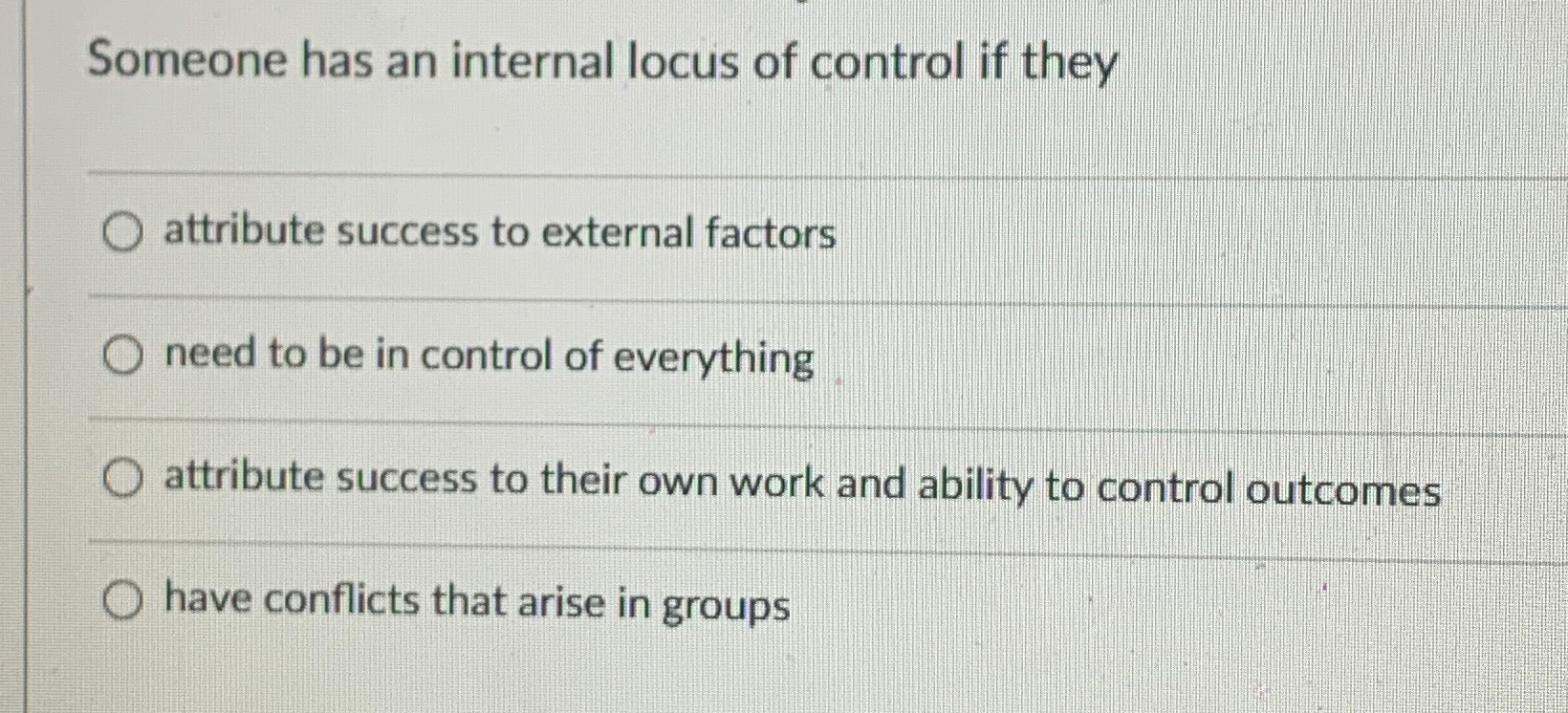  Someone has an internal locus of control if they attribute success