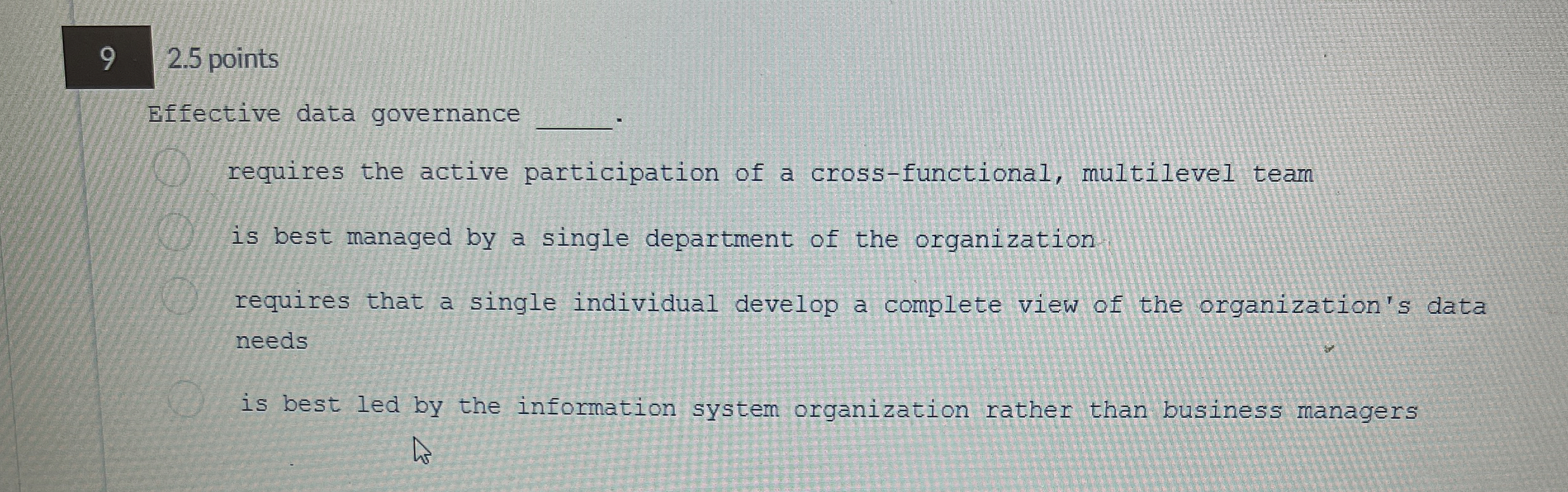  9.2 points Effective data governance requires the active participation of a