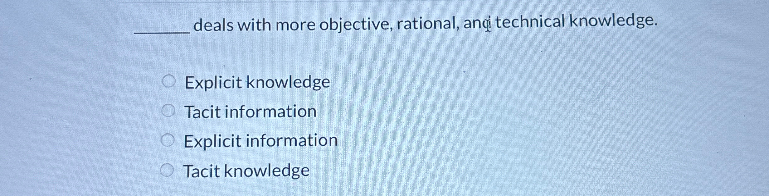  deals with more objective, rational, anqi technical knowledge. Explicit knowledge Tacit