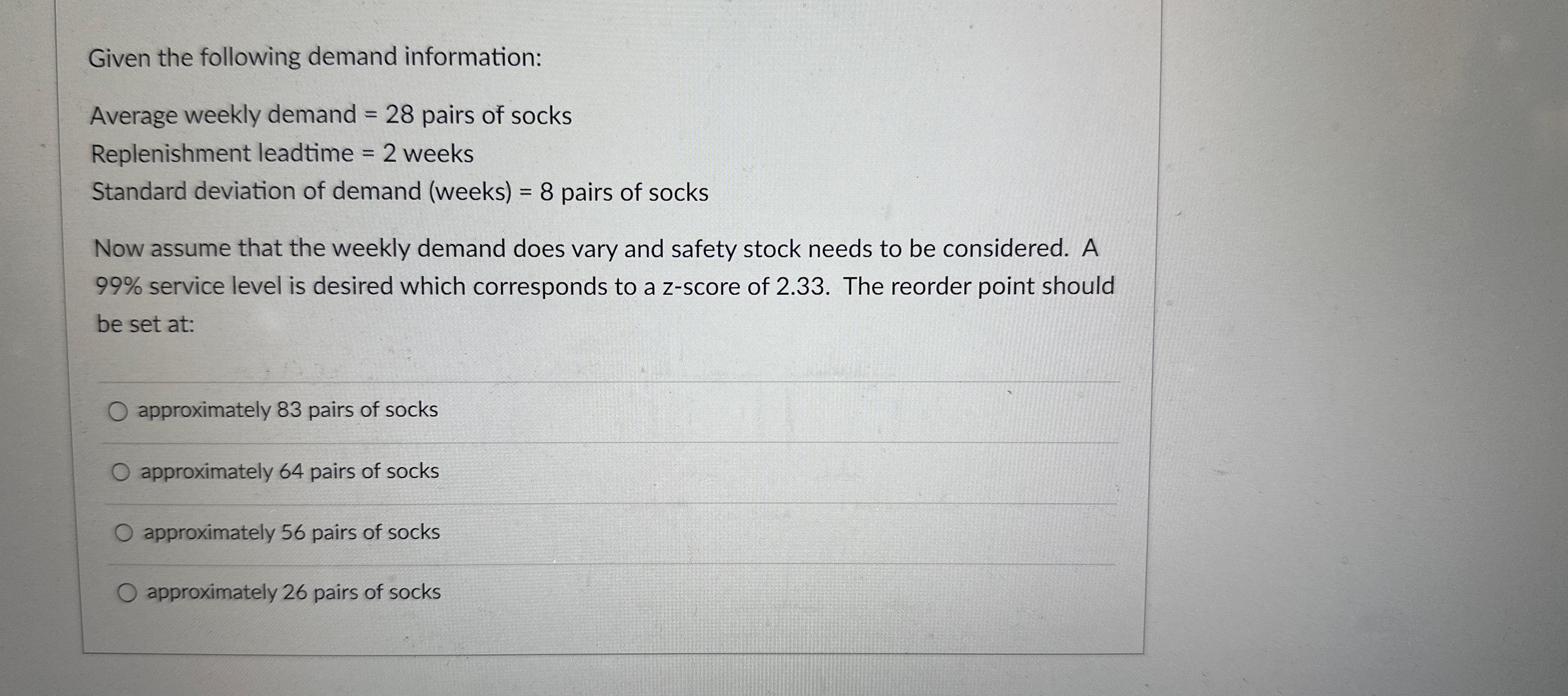  Given the following demand information: Average weekly demand =28 pairs of