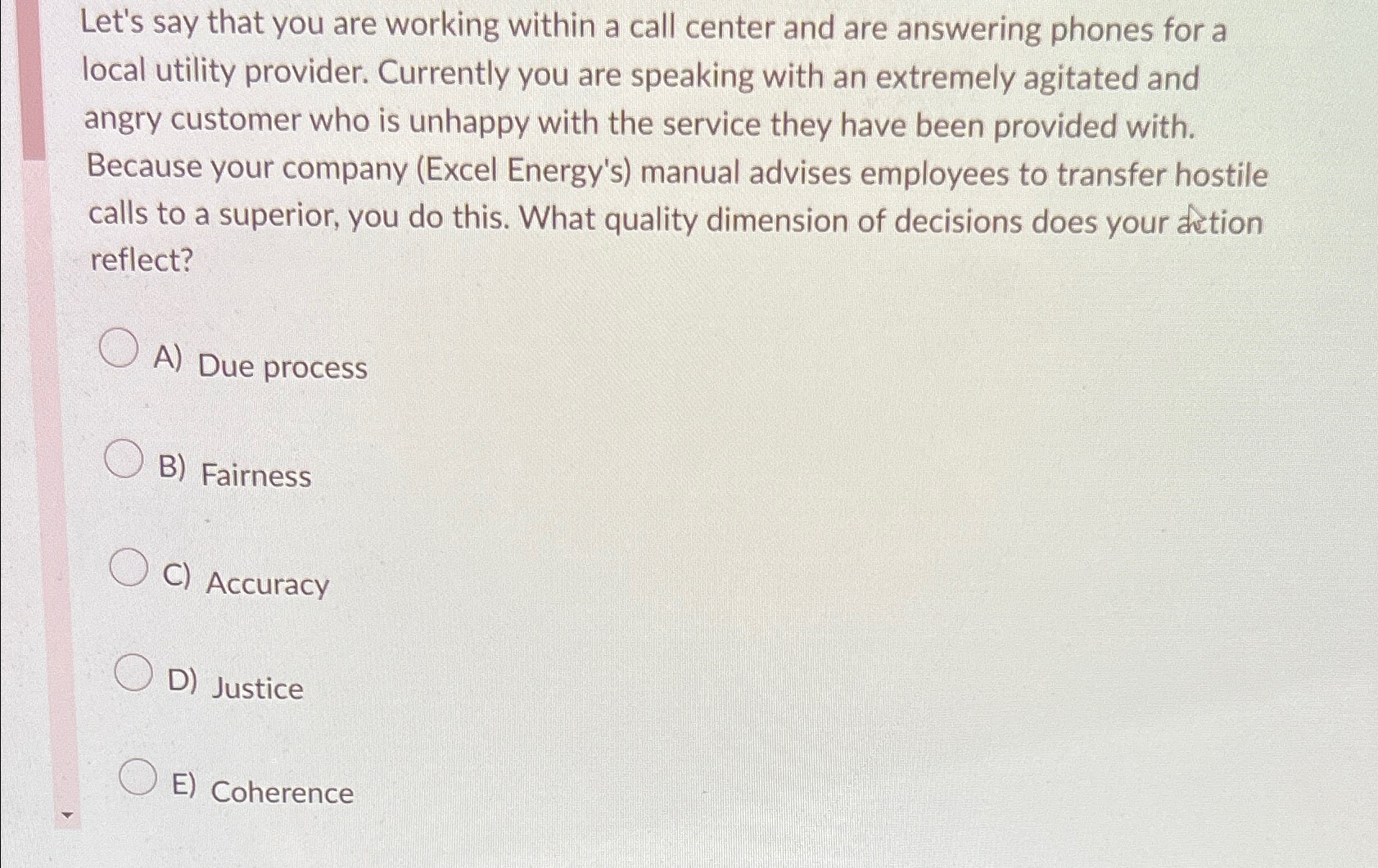  Let's say that you are working within a call center and