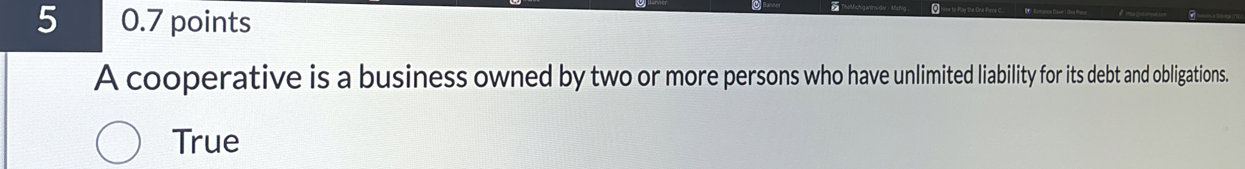  5,0.7 points A cooperative is a business owned by two or