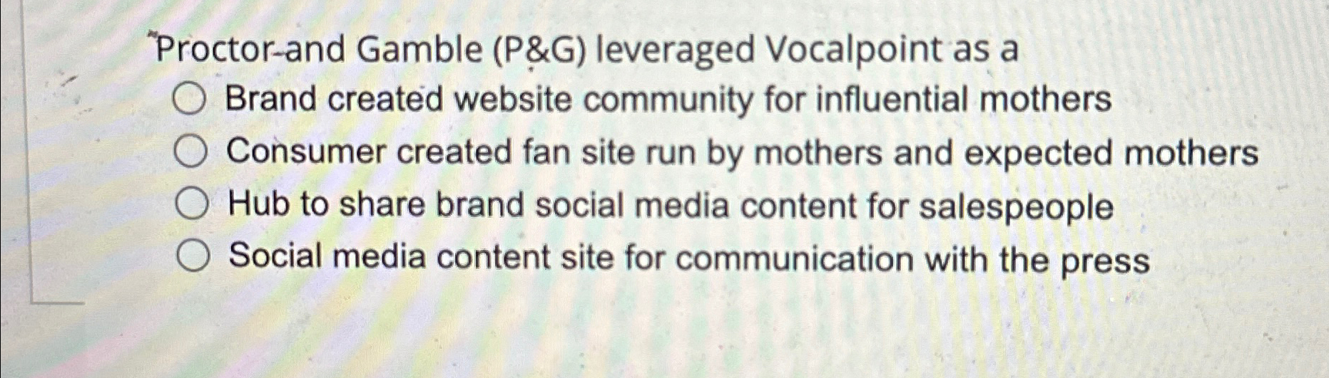  "Proctor-and Gamble (P&G) leveraged Vocalpoint as a Brand created website community