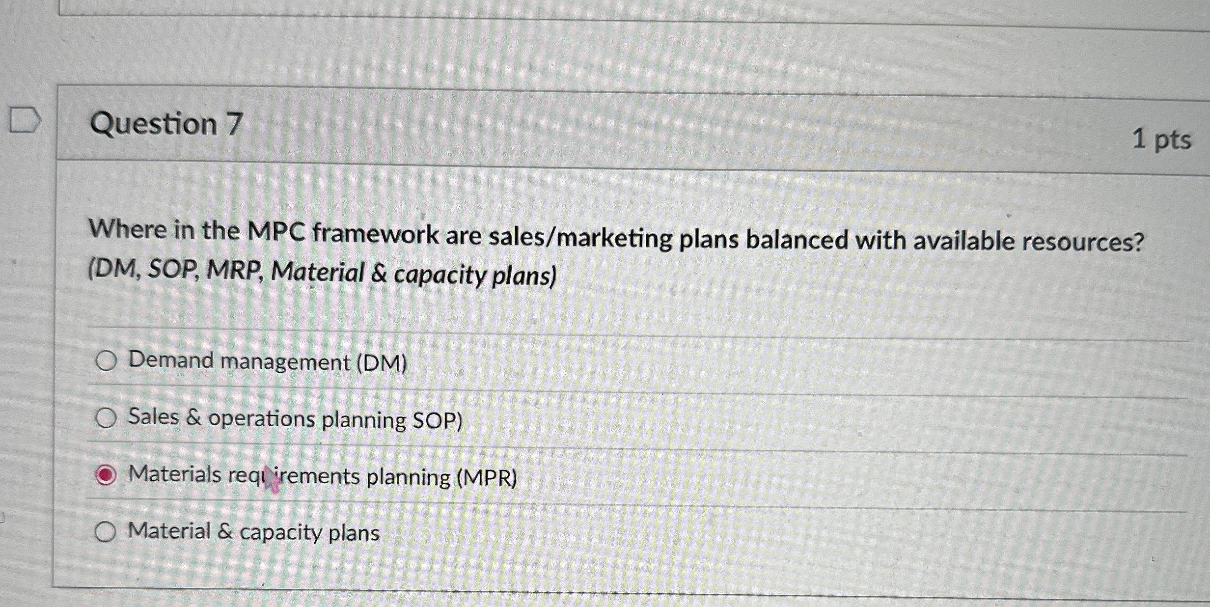  Question 7 Where in the MPC framework are sales/marketing plans balanced