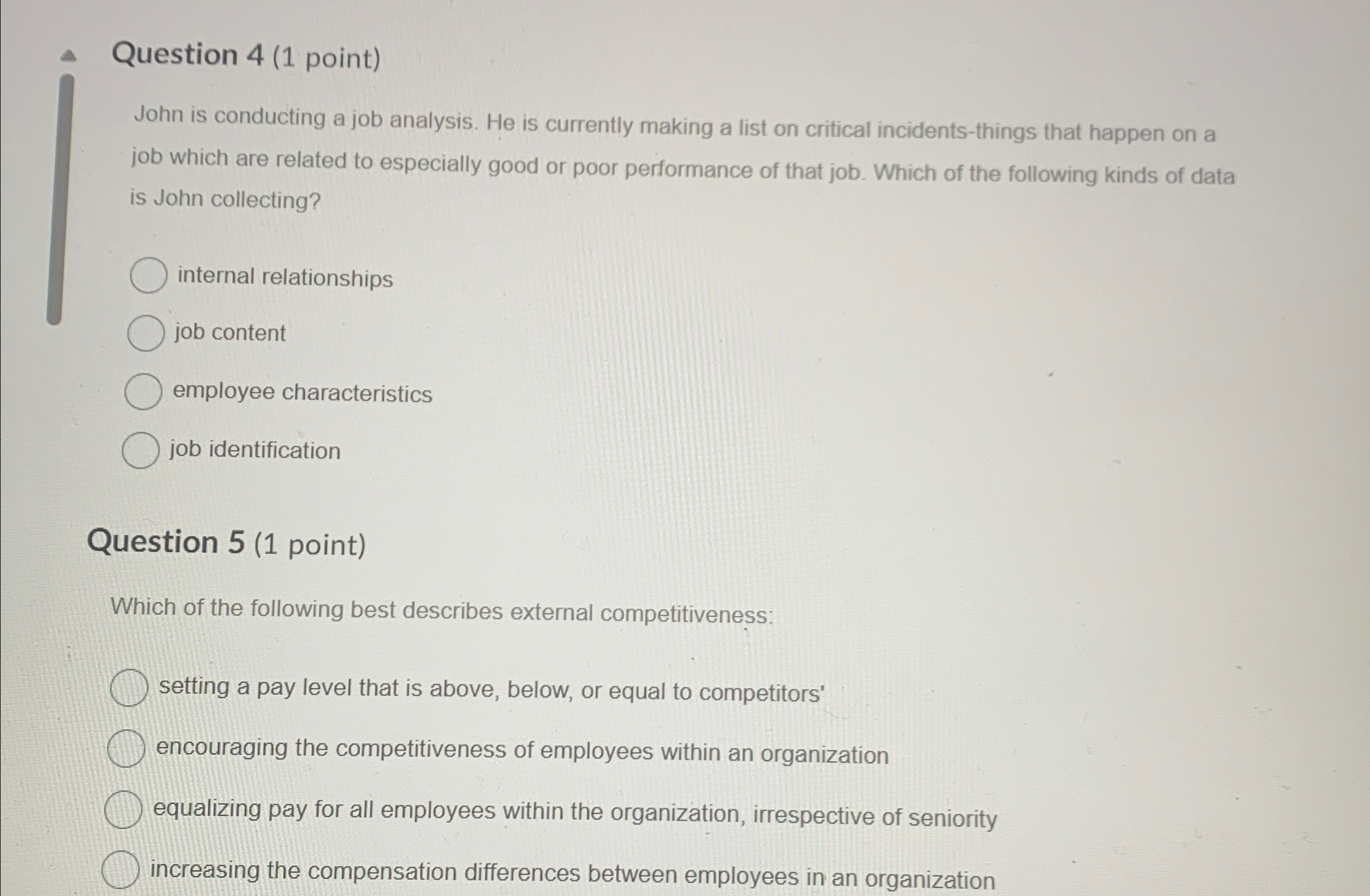  Question 4(1 point) John is conducting a job analysis. He is