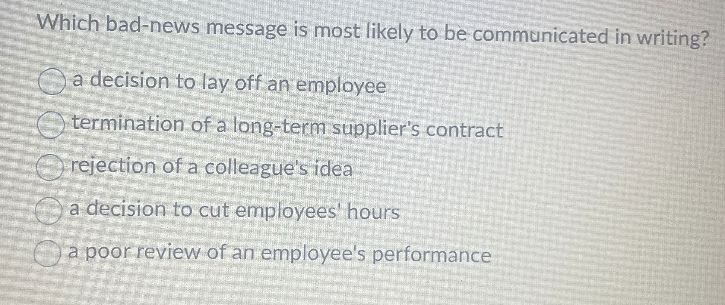  Which bad-news message is most likely to be communicated in writing?