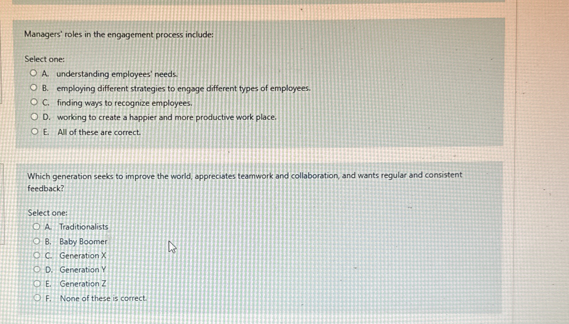  Managers' roles in the engagement process include: Select one: A. understanding