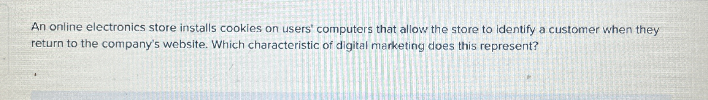  An online electronics store installs cookies on users' computers that allow