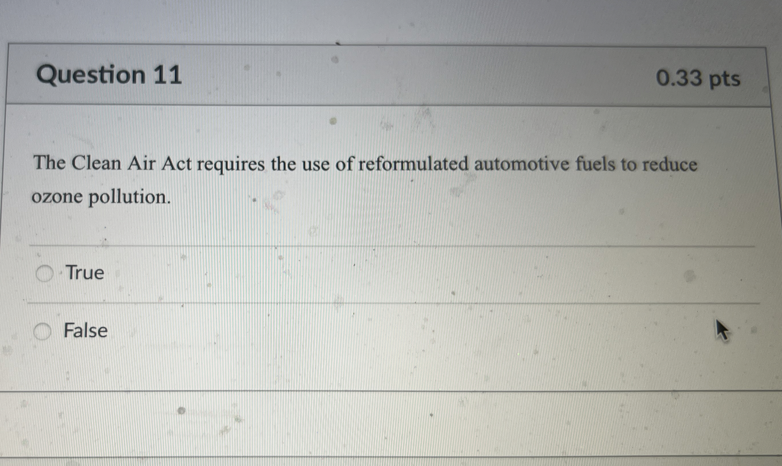  Question 11 0.33 pts The Clean Air Act requires the use
